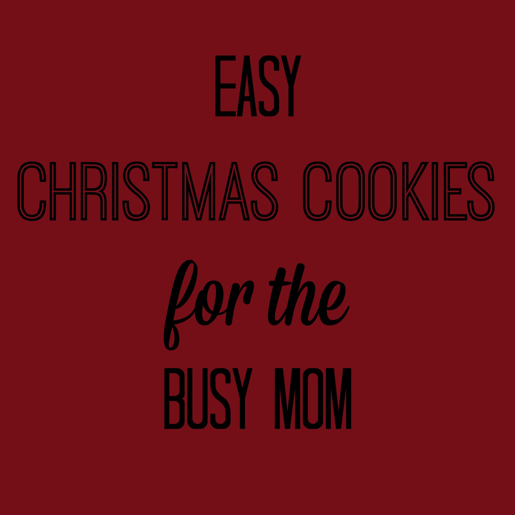 Easy Christmas Cookies for the Busy Mom