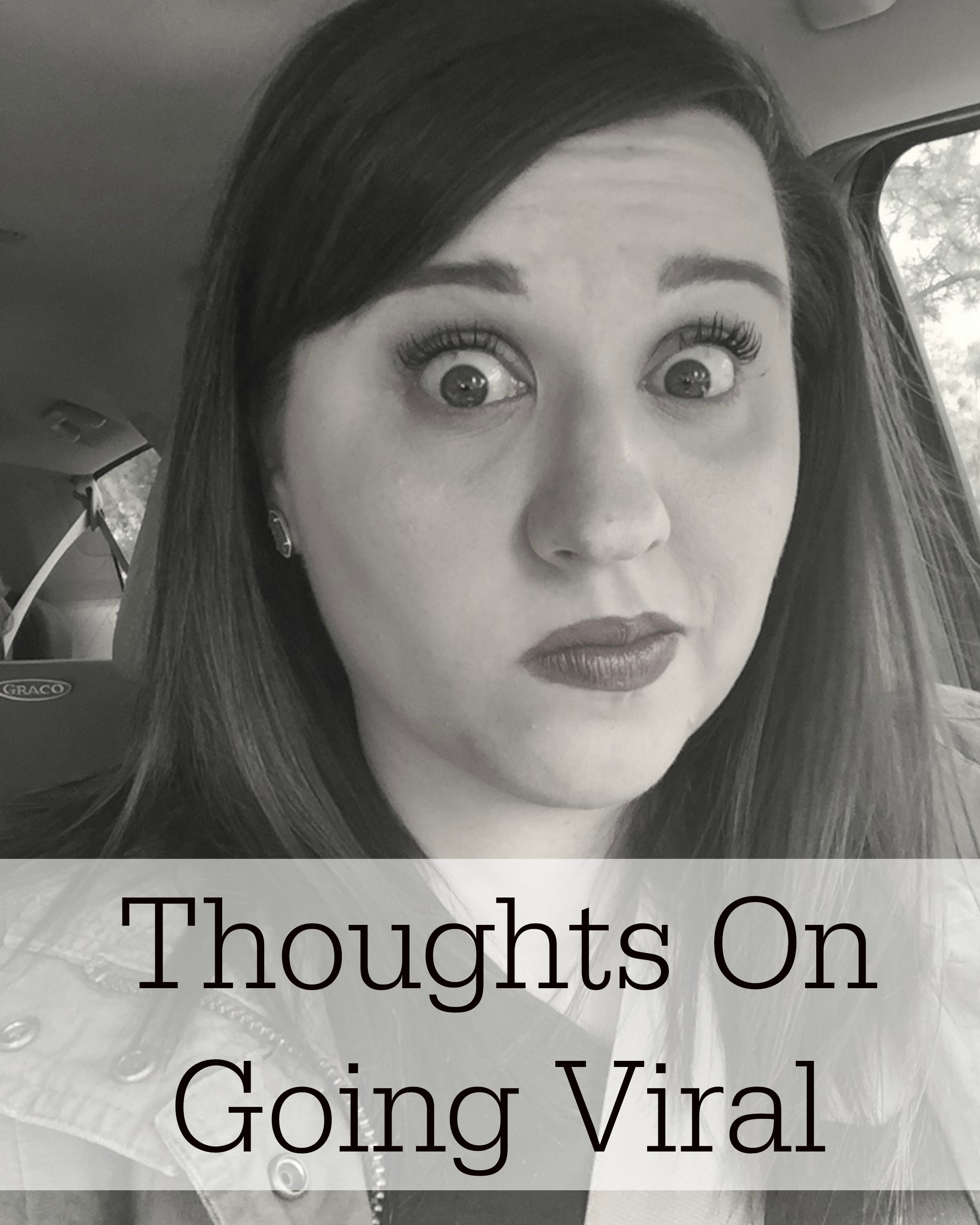 Thoughts On Going Viral