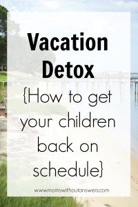 Vacation Detox: How To Get Your Children Back On Schedule