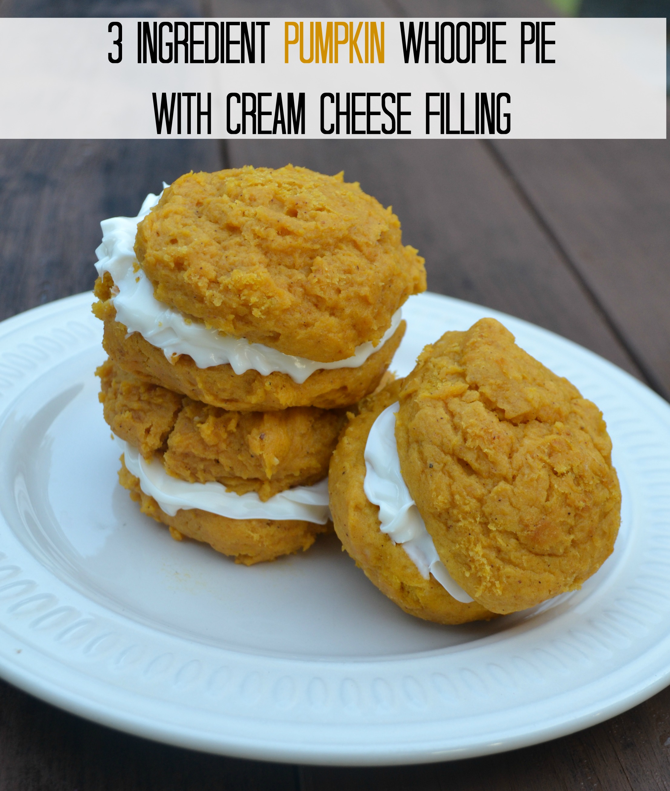 3 Ingredient Pumpkin Whoopie Pie with Cream Cheese Filling