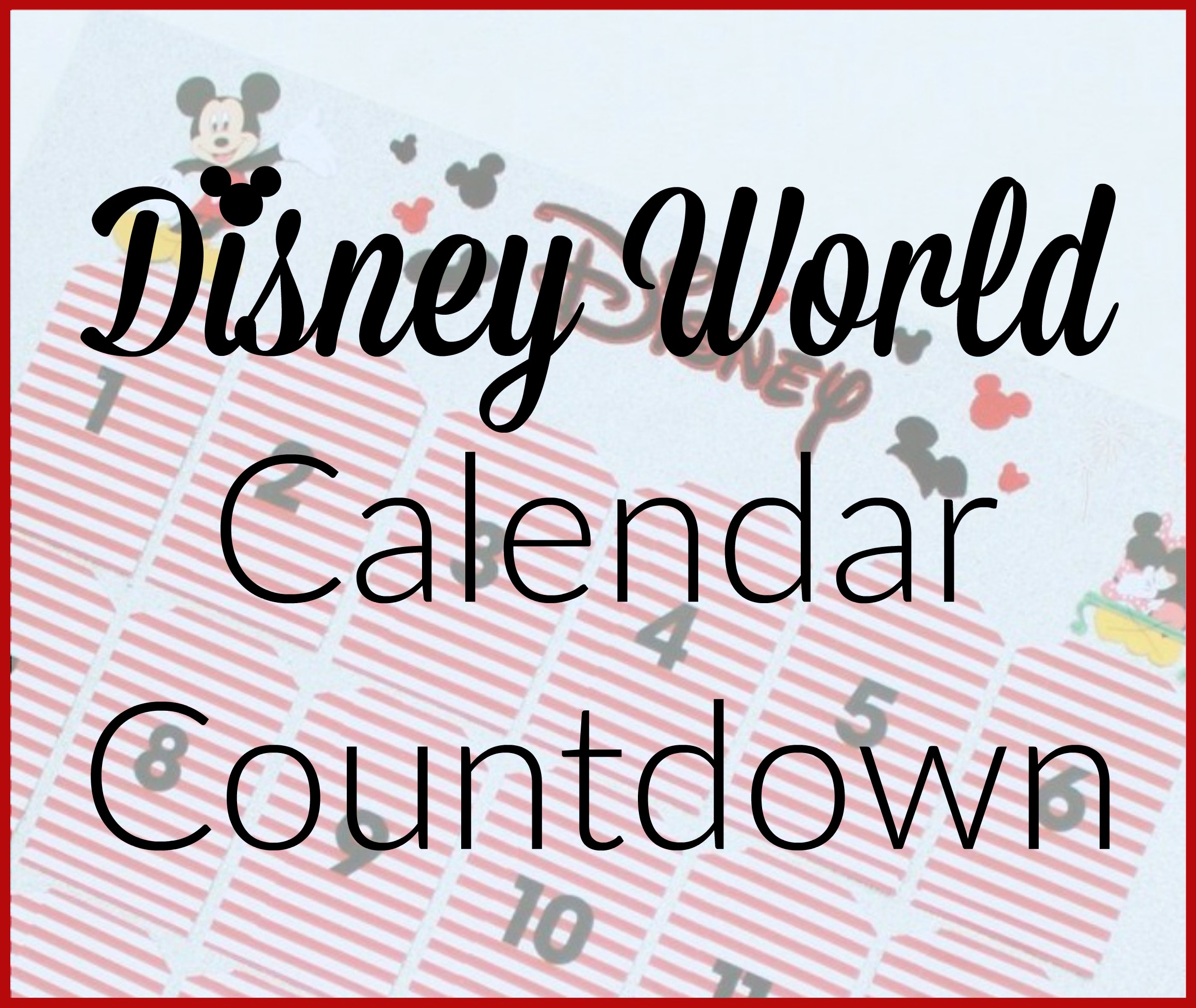 Disney World Calendar Countdown - Moms Without Answers