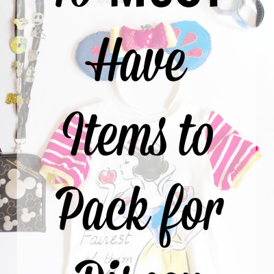 10 Must Haves to Pack for Disney