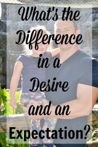 What’s the Difference in a Desire and an Expectation?