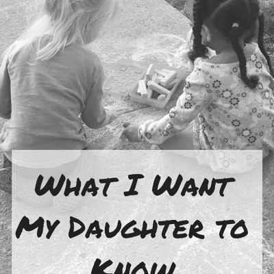 What I Want my Daughter to Know About Friendship
