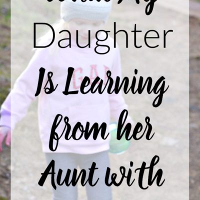 What My Daughter Is Learning from her Aunt With Autism
