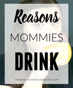Reasons Mommies Drink