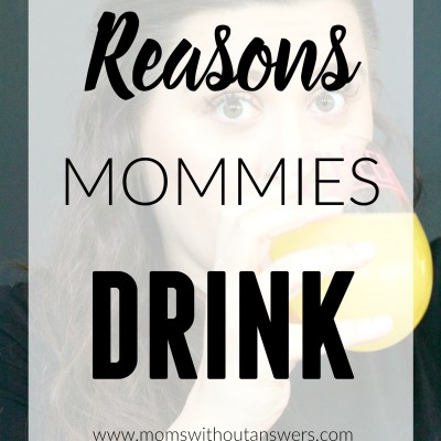 Reasons Mommies Drink