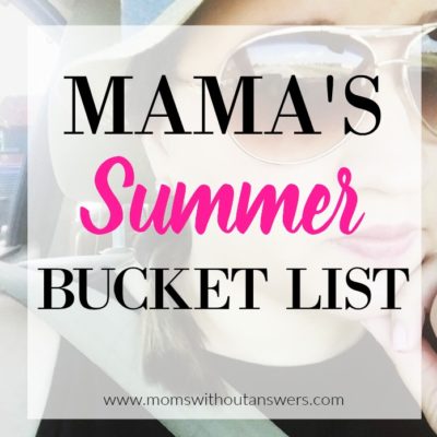 MAMA’S SUMMER BUCKET LIST