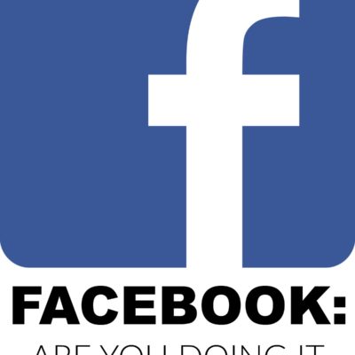 Facebook: Are You Doing It Wrong?