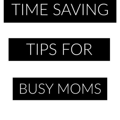 Time Saving Tips for Busy Moms