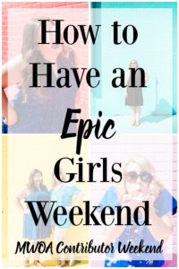 How to Have an Epic Girls Weekend