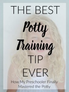 Best Potty Training Tip Ever- How my preschooler finally mastered the potty.