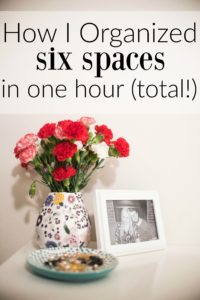 How I Organized 6 Spaces in One Hour (Total!)
