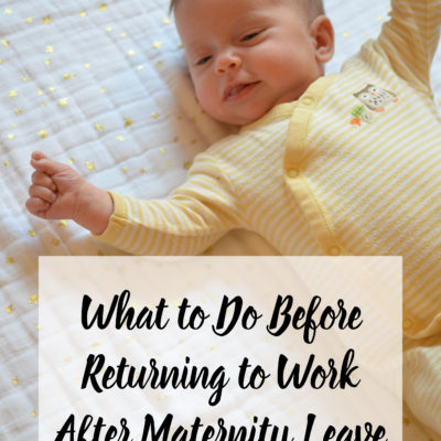 What to Do Before Returning to Work After Maternity Leave