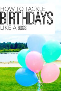 5 Ways to Tackle Birthdays Like a Boss