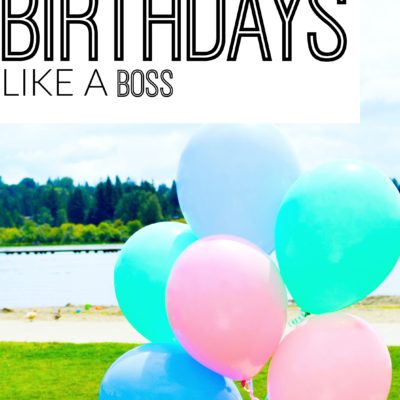 5 Ways to Tackle Birthdays Like a Boss