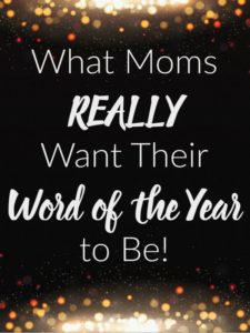 What Moms Really Want Their Word of the Year to Be