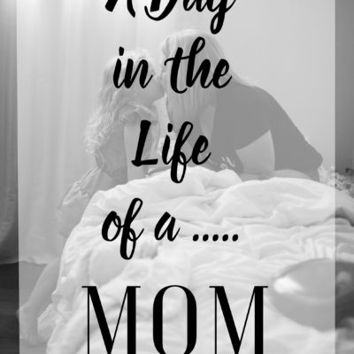 A Day in the Life of a…Mom