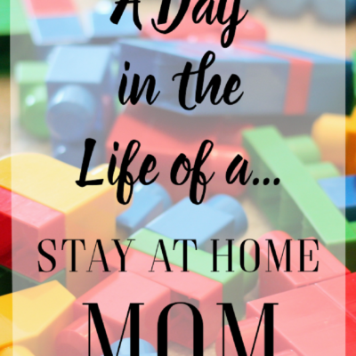 A Day In the Life of a Stay at Home Mom